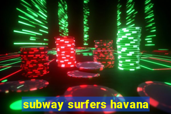 subway surfers havana